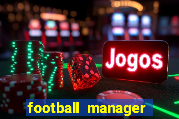 football manager 2019 fm scout